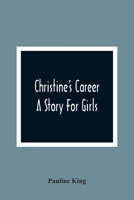 Christine's Career: A Story for Girls 9354362397 Book Cover