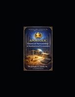 Apostolic Financial Stewardship & Institutional Economics: A 12-Week Certificate Program for Sustainable Apostolic Governance (Apostolic Bible Institute – Specialization Series) B0GR95JDJD Book Cover