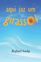 Aqui Jaz Um Girassol 167566899X Book Cover