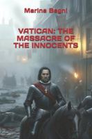 VATICAN: THE MASSACRE OF THE INNOCENTS B0G4G7B6MV Book Cover