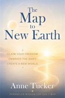 The Map to New Earth: Claim Your Freedom. Embrace the Shift. Create a New World. B0H9ZKG9ZR Book Cover