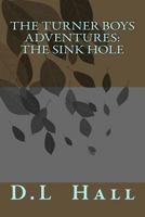 The Turner Boys Adventures: The Sink Hole 149745848X Book Cover
