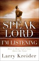 Speak Lord, I'm Listening: How to Hear God's Voice Above the Noise 0830746129 Book Cover