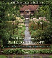 Arts and Crafts Master: The Houses and Gardens of M.H. Baillie Scott 0847831817 Book Cover