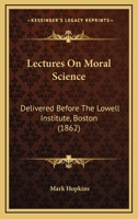 Lectures On Moral Science... 1429017783 Book Cover