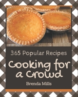 365 Popular Cooking for a Crowd Recipes: Happiness is When You Have a Cooking for a Crowd Cookbook! B08QBQK5XD Book Cover
