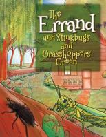 The Errand...: And Stinkbugs and Grasshoppers Green 146916096X Book Cover