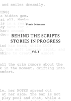 Behind the Scripts Stories in Progress: Vol. 1 3759731201 Book Cover