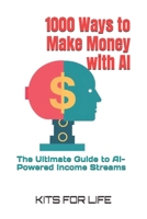 1000 Ways to Make Money with AI: The Ultimate Guide to AI-Powered Income Streams B0DXD4575H Book Cover