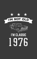 I'm Not Old I'm Classic 1976: I'm Not Old I'm Classic 1976 Bday Notebook - Funny 44th Birthday Doodle Diary Book Gift For Forty Four Year Old Person On His Or Her Fortieth Four B-Day Anniversary With 108001795X Book Cover