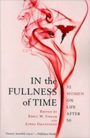 In the Fullness of Time: 32 Women on Life After 50 1439109230 Book Cover