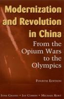 Modernization and Revolution in China: From the Opium Wars to the Olympics 0765623919 Book Cover