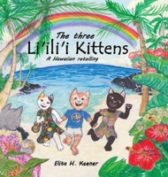 The Three Li'ili'i Kittens: A Hawaiian Retelling 057828880X Book Cover