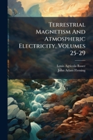 Terrestrial Magnetism And Atmospheric Electricity, Volumes 25-29... 1277170304 Book Cover