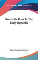Romantic Days in the Early Republic 1357621760 Book Cover