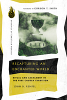 Recapturing an Enchanted World: Ritual and Sacrament in the Free Church Tradition 0830849297 Book Cover