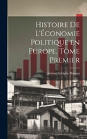 Histoire de L'Économie Politique en Europe, Tome Premier 1021968919 Book Cover