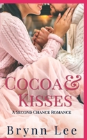 Cocoa and Kisses: A Second Chance Christmas Romance 1671018095 Book Cover
