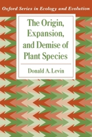 The Origin, Expansion, and Demise of Plant Species (Oxford Series in Ecology and Evolution) 0195127293 Book Cover