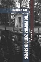 The Florida Zombie Series: Invasion Vol.1 1092281487 Book Cover