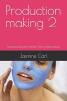 Production making 2: Cosmetics production making ( home made products) B0BMSV6QQV Book Cover