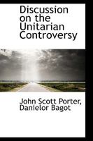 Discussion on the Unitarian Controversy 0530353075 Book Cover