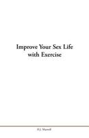 Improve Your Sex Life with Exercise 1796015903 Book Cover