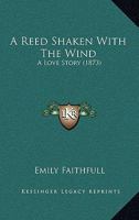 A Reed Shaken With the Wind 116646606X Book Cover