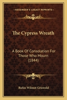 The Cypress Wreath: A Book of Consolation for Those Who Mourn. 1275664903 Book Cover