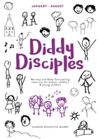 Diddy Disciples 2: January to August: Worship and Storytelling Resources for Babies, Toddlers and Young Children 0281077886 Book Cover