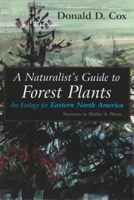 A Naturalist's Guide to Forest Plants: An Ecology for Eastern North America 0815607792 Book Cover