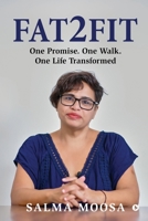 Fat2Fit: One Promise. One Walk. One Life Transformed B0GGP9LY2P Book Cover