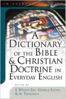 A Dictionary of the Bible & Christian Doctrine in Everyday English 083411075X Book Cover