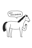 Hay Neighbor: Hay Neighbor Journal: Lined Notebook, Diary / Journal Gift, 120 Pages, 6x9, Soft cover, Matte Finish 1673550878 Book Cover