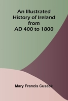 An Illustrated History Of Ireland From Ad 400 To 1800 9371340126 Book Cover