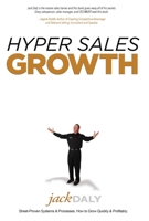 Hyper Sales Growth: Street-Proven Systems & Processes. How to Grow Quickly & Profitably. 1599324385 Book Cover