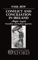 Conflict and Conciliation in Ireland 1890-1910: Parnellites and Radical Agrarians 0198227582 Book Cover