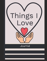 Things I love Journal: Express the things you love with lined & decorative areas write & sketch - heart in hands cover (Love & Keepsake Journals) 1661950981 Book Cover