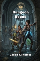 Dungeon Bound: A litRPG Adventure B0H2D6WW3J Book Cover