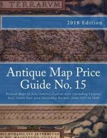 Antique Map Price Guide No. 15: Printed Maps of Asia (whole), Central Asia (including Caspian Sea), South East Asia (including Burma), from 1477 to 1850. 1468019910 Book Cover