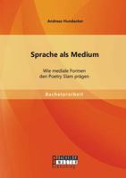 Sprache als Medium: Wie mediale Formen den Poetry Slam prägen 3956841689 Book Cover