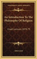 An Introduction To The Philosophy Of Religion: Croall Lectures 1878-79 1428640118 Book Cover