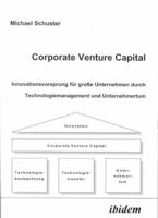 Corporate Venture Capital: Innovationsvorsprung für große Unternehmen durch Technologiemanagement und Unternehmertum 3898212793 Book Cover