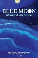 Blue Moon Literary & Art Review #20 B0B1Q3GYYV Book Cover