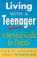Living with a Teenager: A Survival Guide for Parents 0749918489 Book Cover