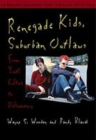 Renegade Kids, Suburban Outlaws: From Youth Culture to Delinquency (Contemporary Issues in Crime and Justice Series.) 053452754X Book Cover