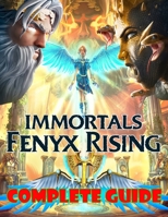 Immortals Fenyx Rising: COMPLETE GUIDE: Becoming A Pro Player In Immortals Fenyx Rising B08T6243RM Book Cover