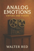 Analog Emotions : Virtues and Voices (Volume II) 1724981129 Book Cover