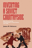 Inventing a Soviet Countryside: State Power and the Transformation of Rural Russia, 1917-1929 (Pitt Series in Russian and East European Studies) 082296175X Book Cover