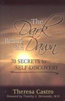 The Dark Before the Dawn : 70 Secrets to Self-discovery 0974522139 Book Cover